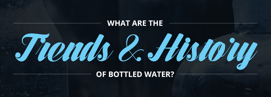 What is the History and Future of Bottled Water?